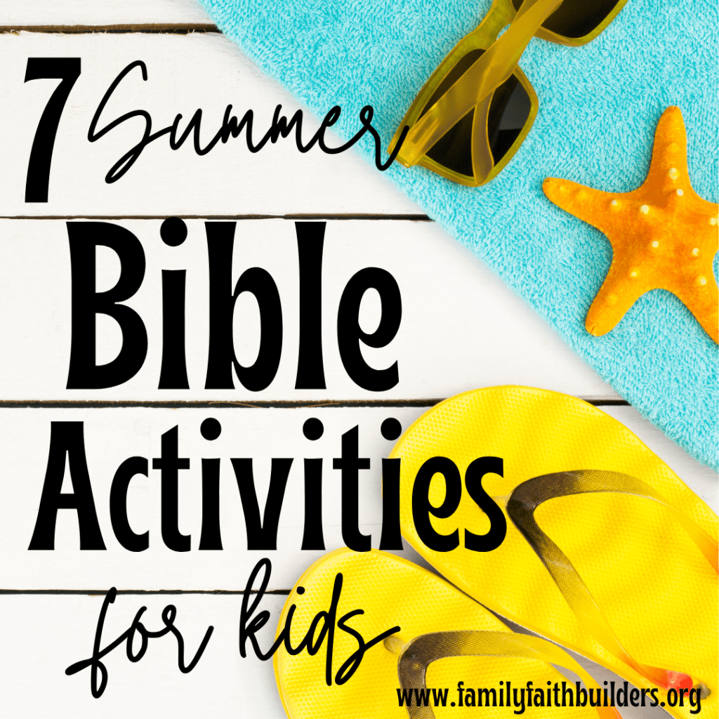7 Summer Bible Activities For Kids Family Faith Builders 7 Summer Bible Activities For Kids Family Faith Builders