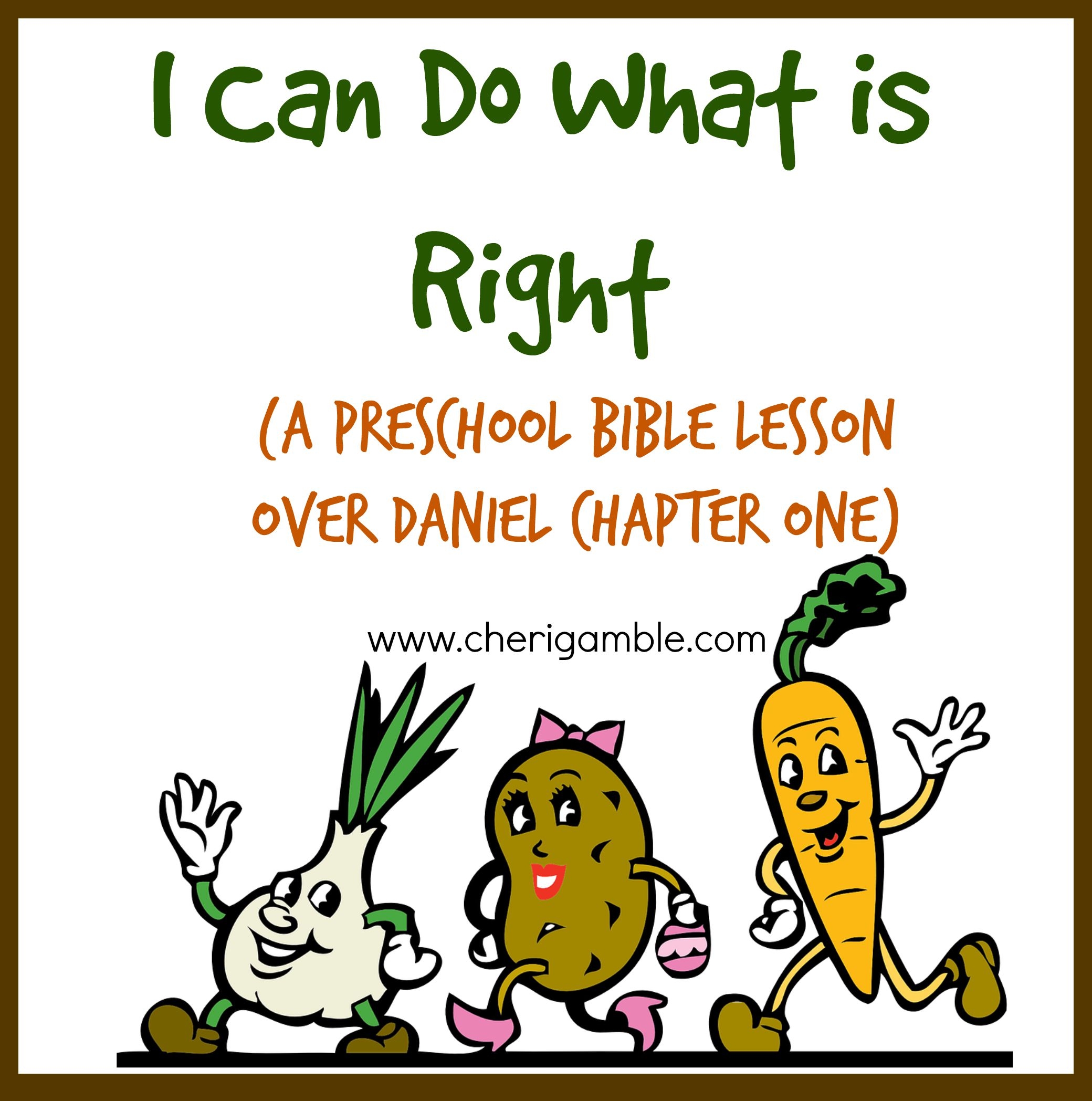 I Can Do What Is Right A Preschool Bible Lesson Over Daniel 1 