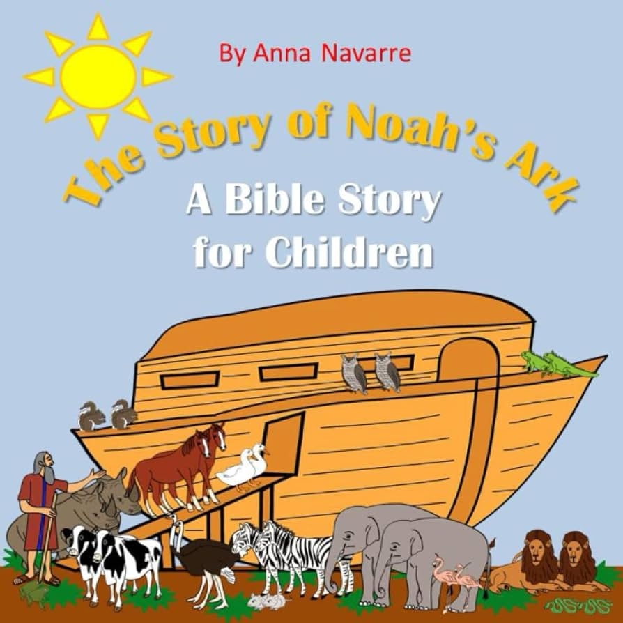 The Story Of Noah s Ark A Bible Story For Children Navarre Anna 9798360037613 Amazon Books